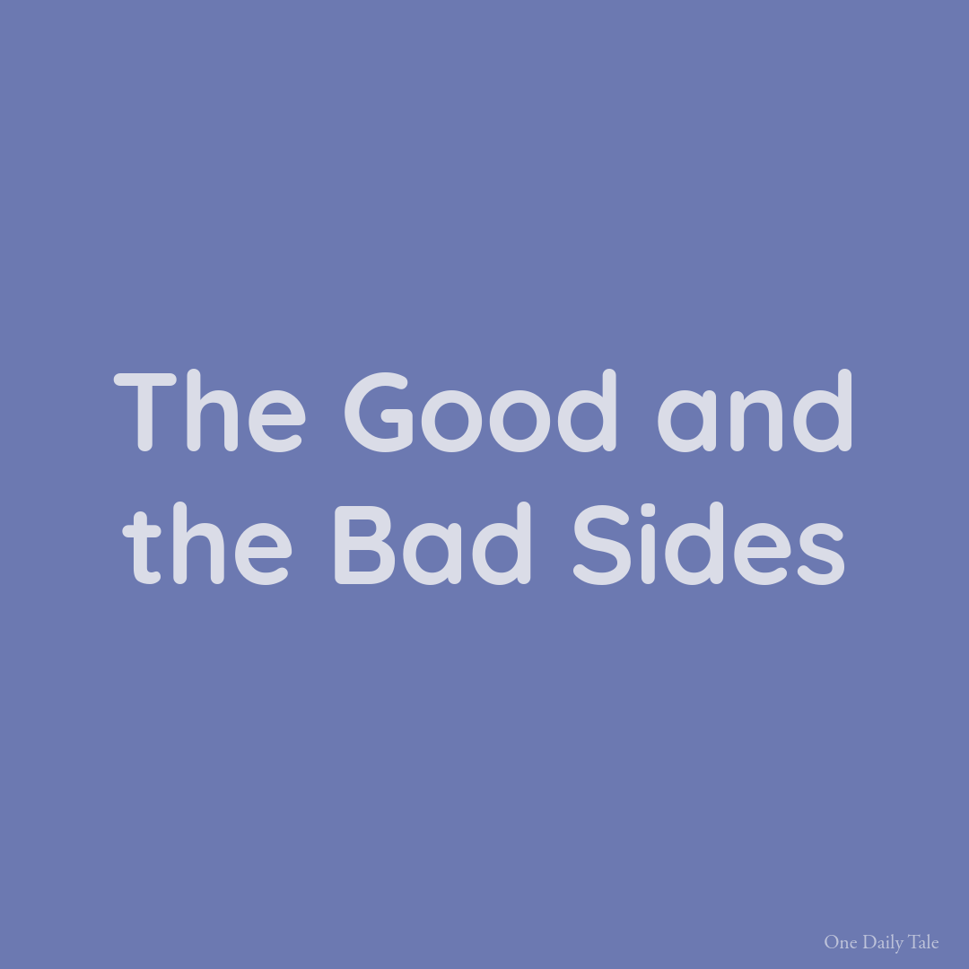 The Good and the Bad Sides