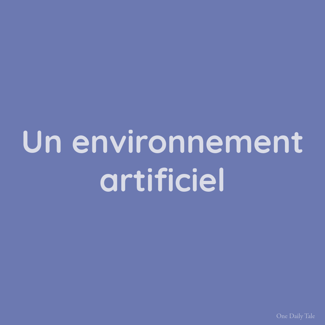 Un environnement artificiel