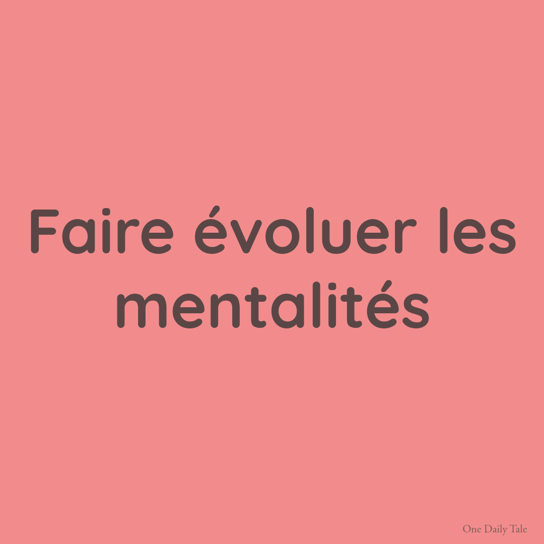 Faire évoluer les mentalités