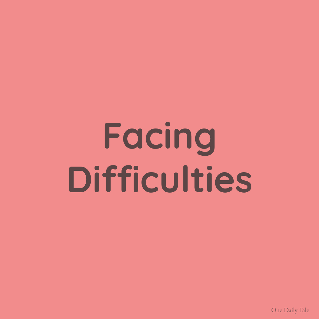 Facing Difficulties