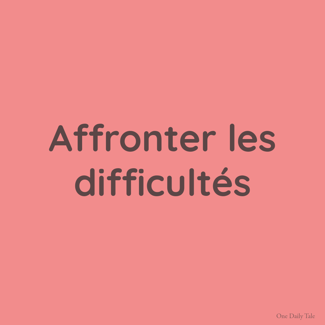 Affronter les difficultés