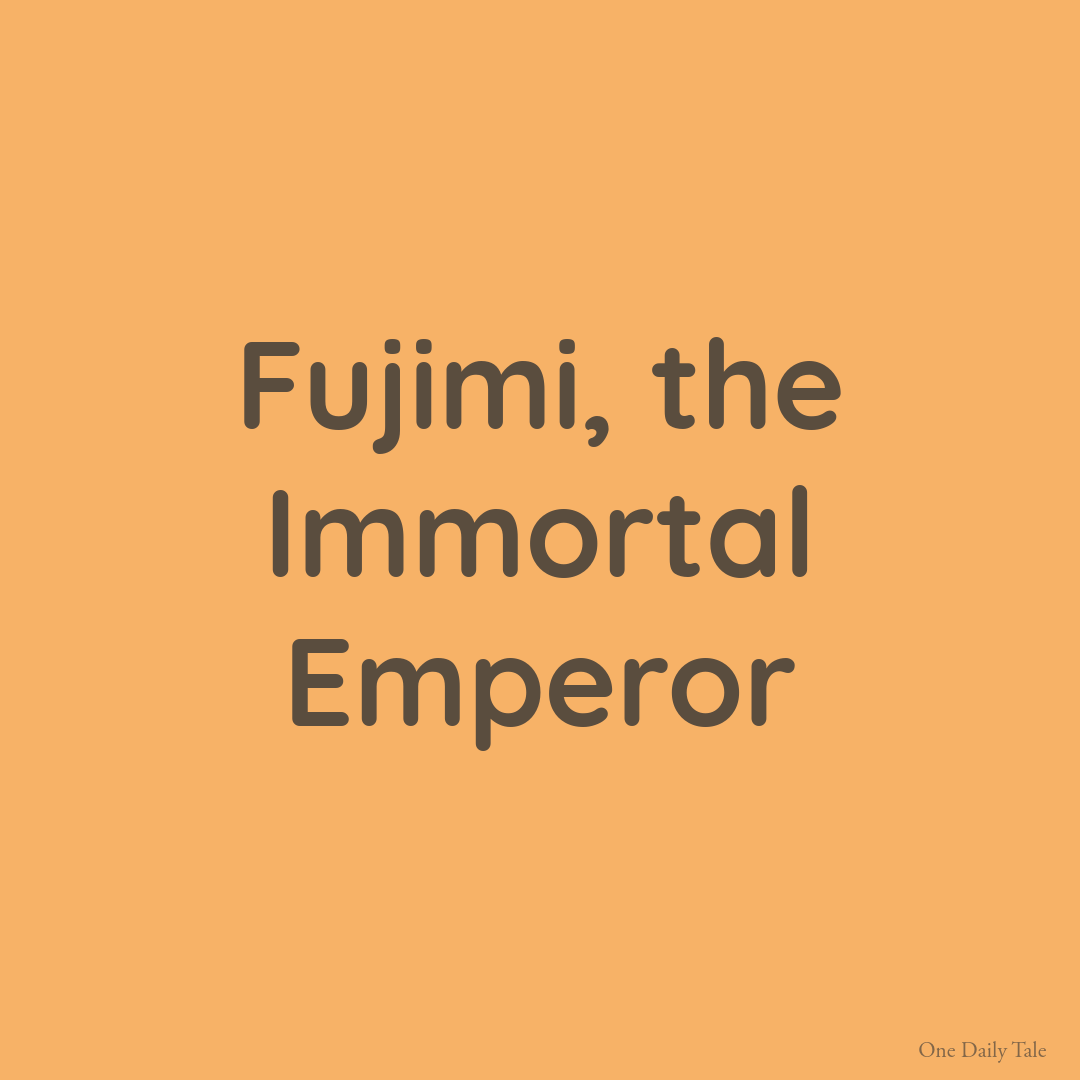 Fujimi, the Immortal Emperor