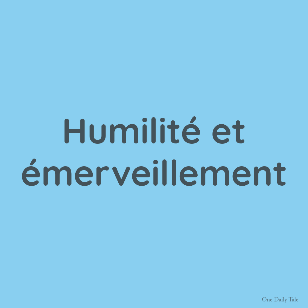 Humilité et émerveillement