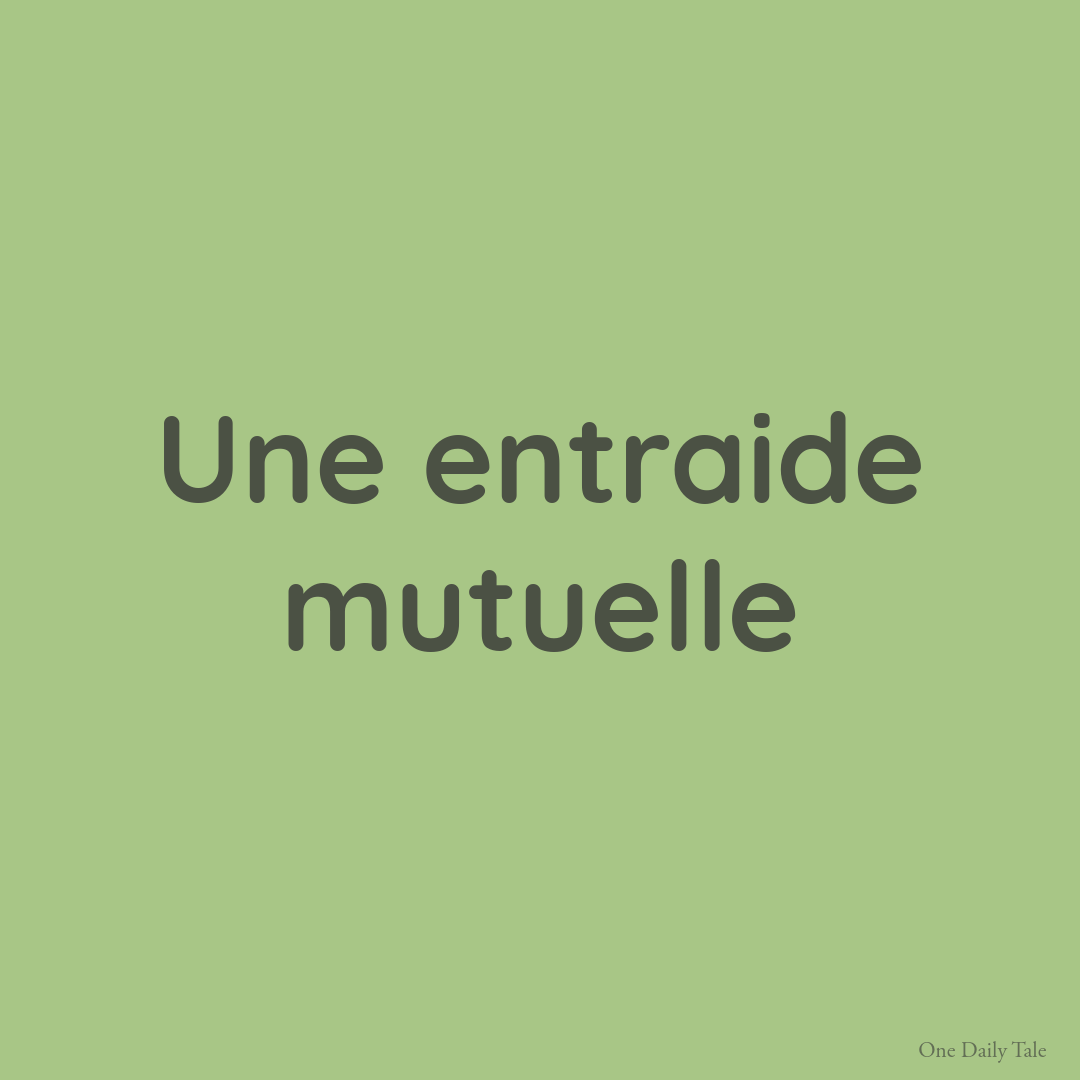 Une entraide mutuelle
