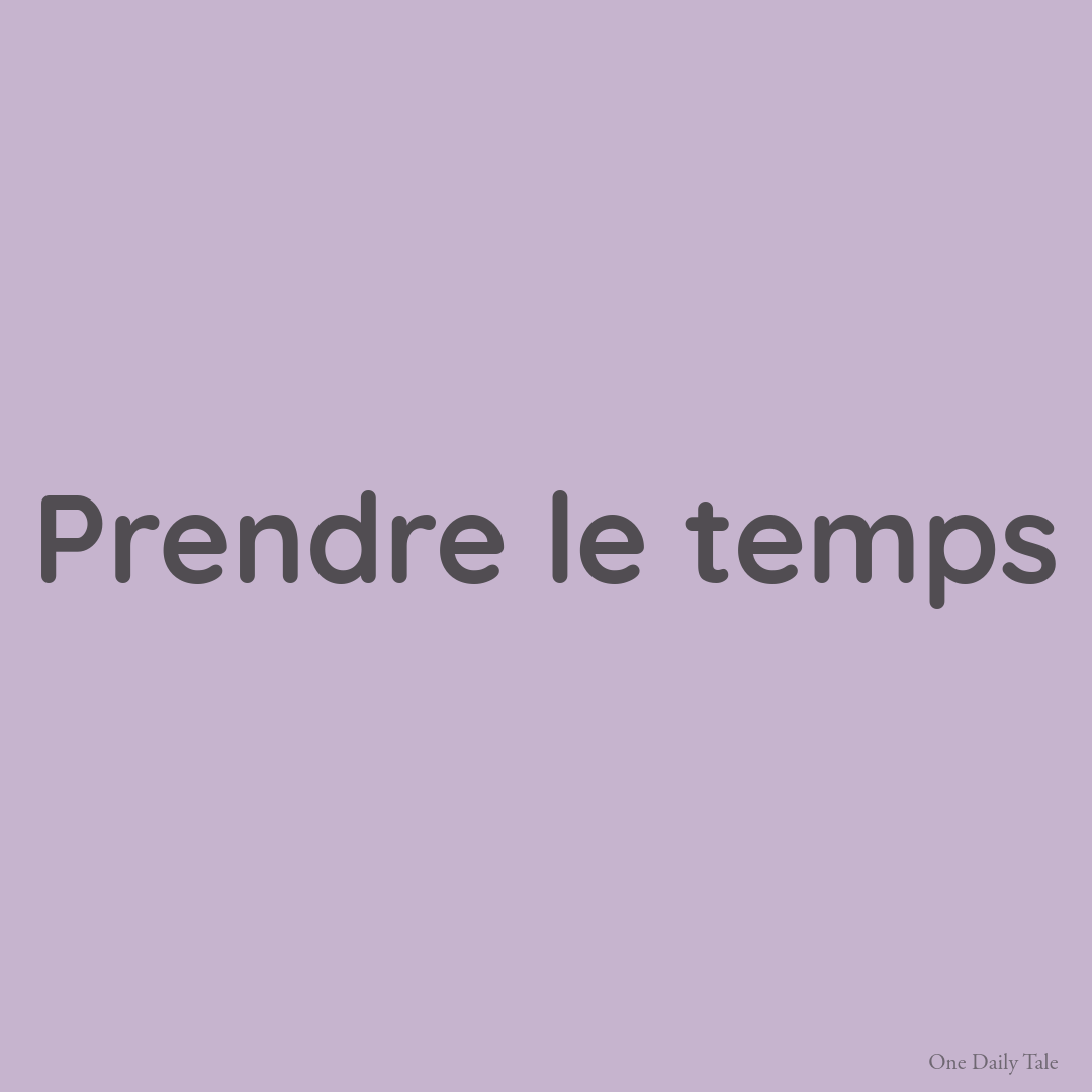 Prendre le temps