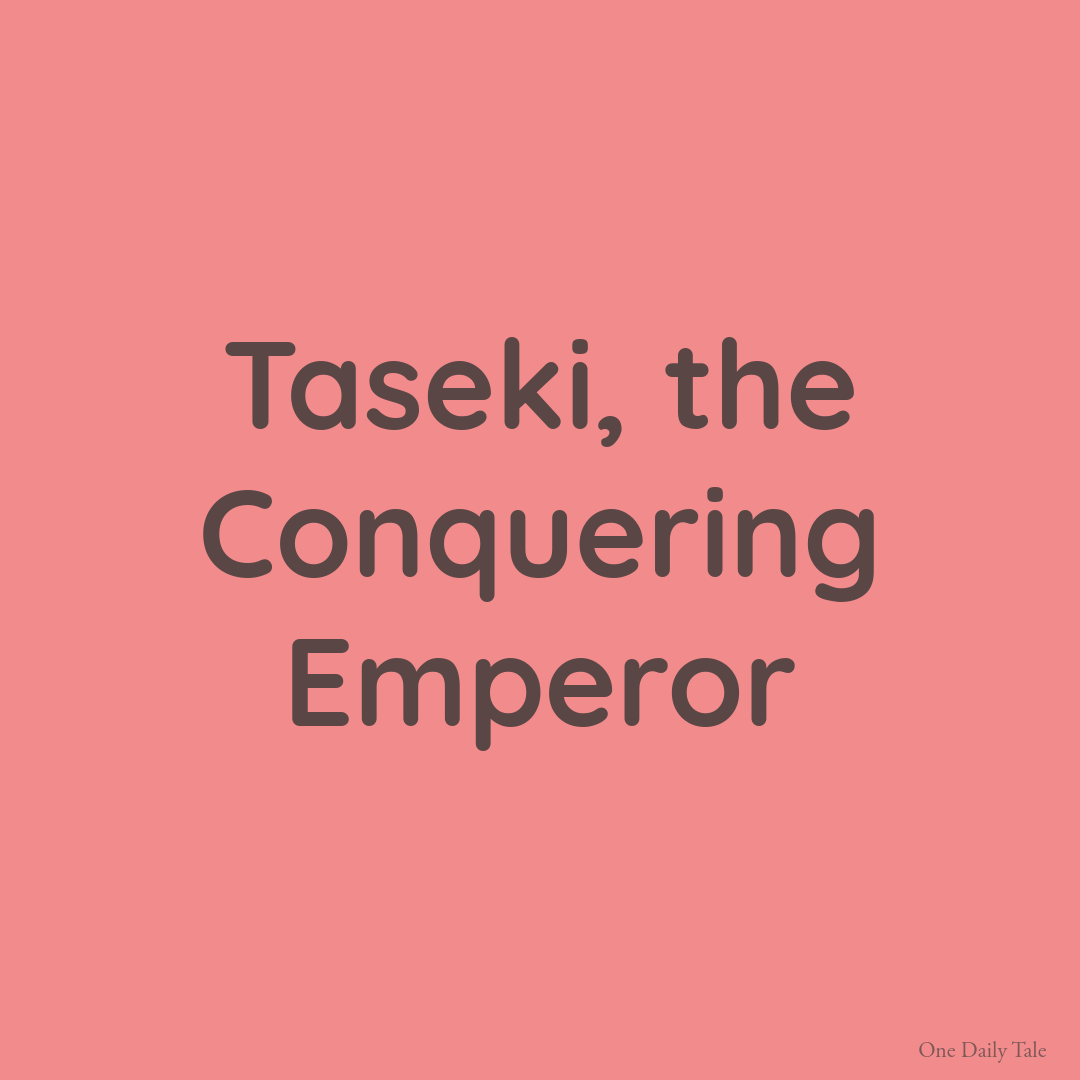 Taseki, the Conquering Emperor