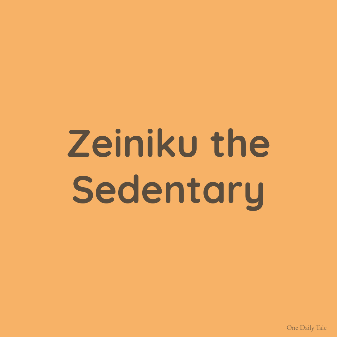 Zeiniku the Sedentary