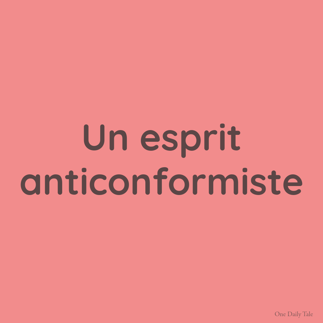 Un esprit anticonformiste