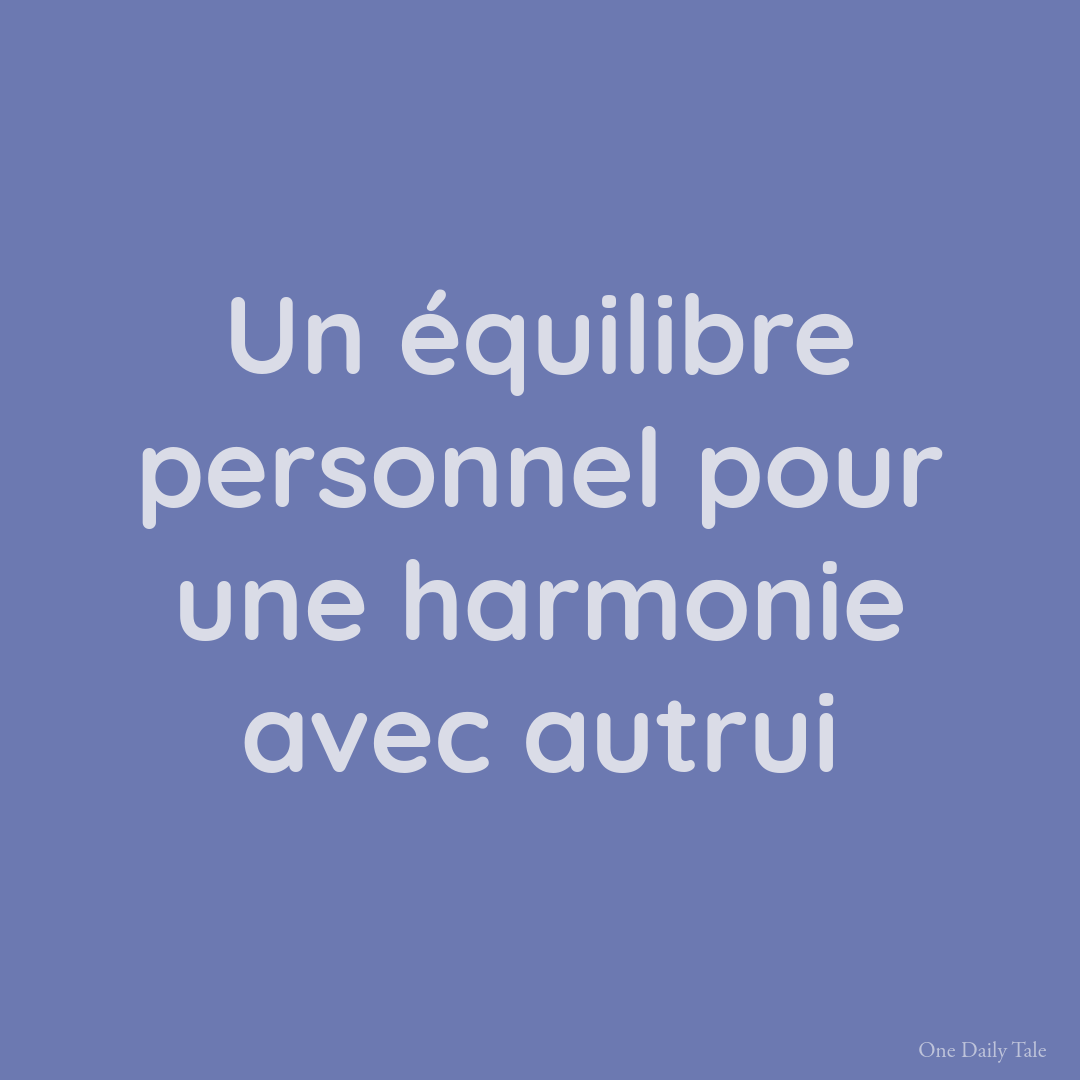 Un équilibre personnel pour une harmonie avec autrui