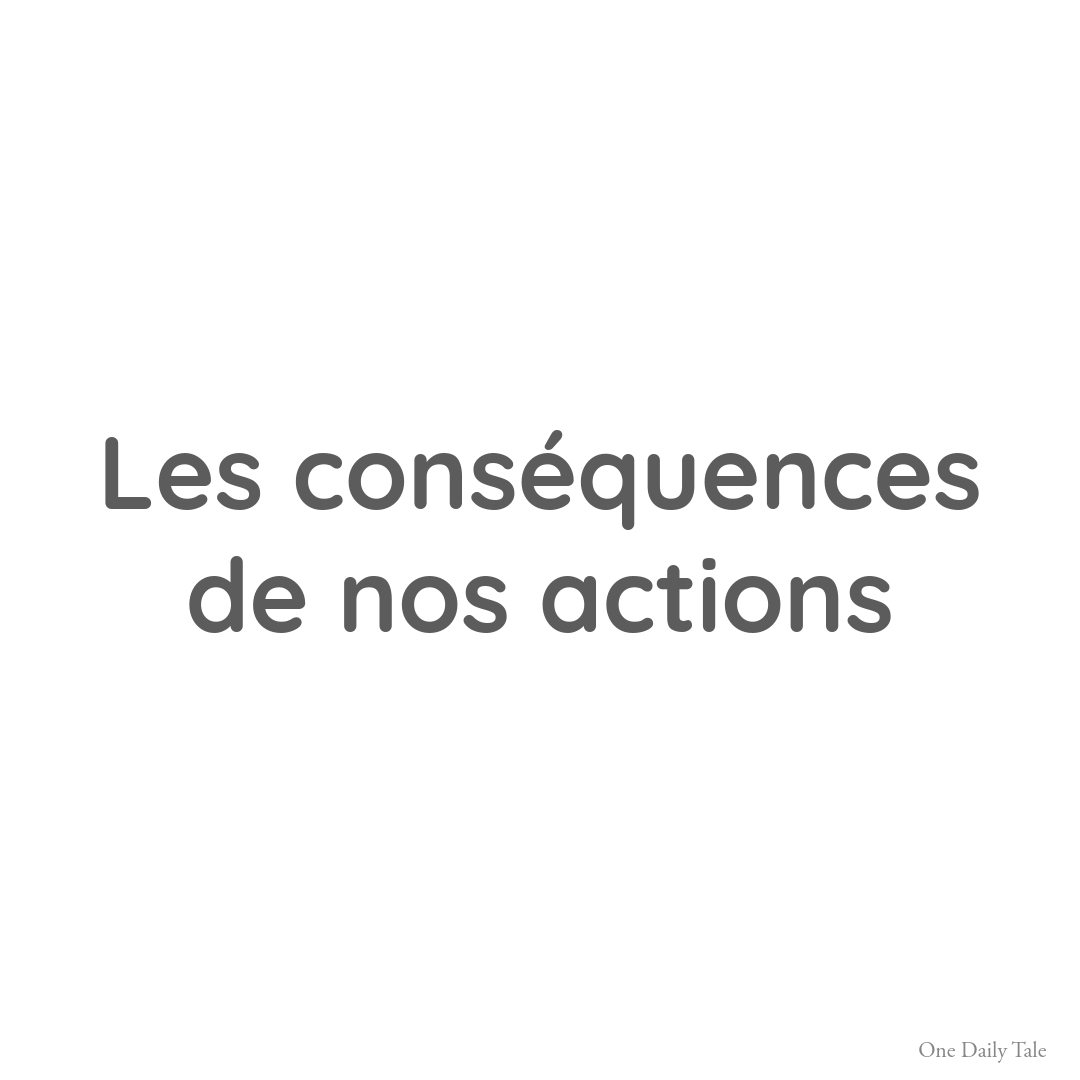 Les conséquences de nos actions