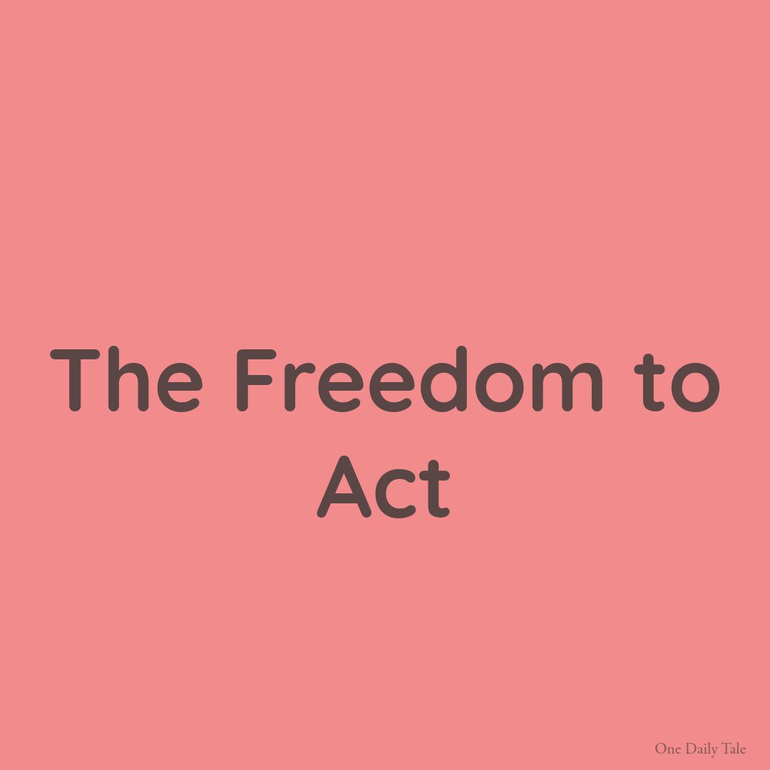 The Freedom to Act