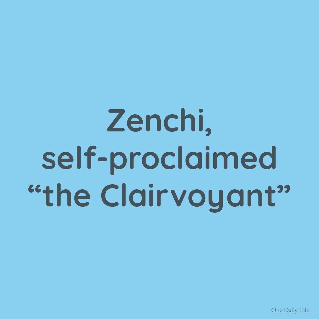 Zenchi, self-proclaimed “the Clairvoyant”