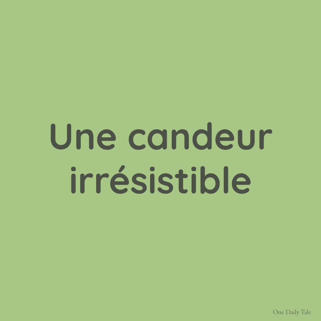 Une candeur irrésistible