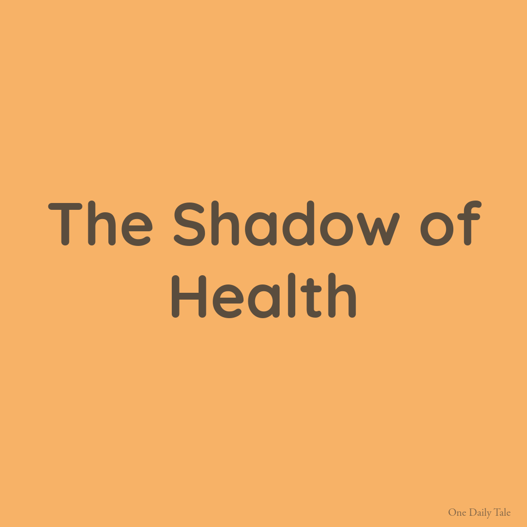 The Shadow of Health