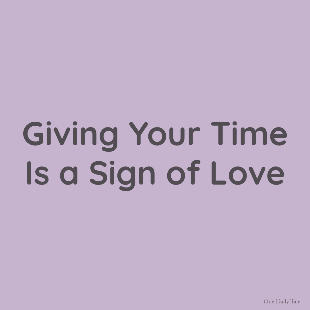 Giving Your Time Is a Sign of Love