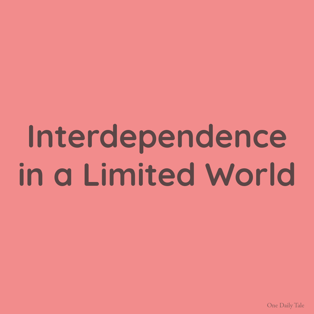 Interdependence in a Limited World