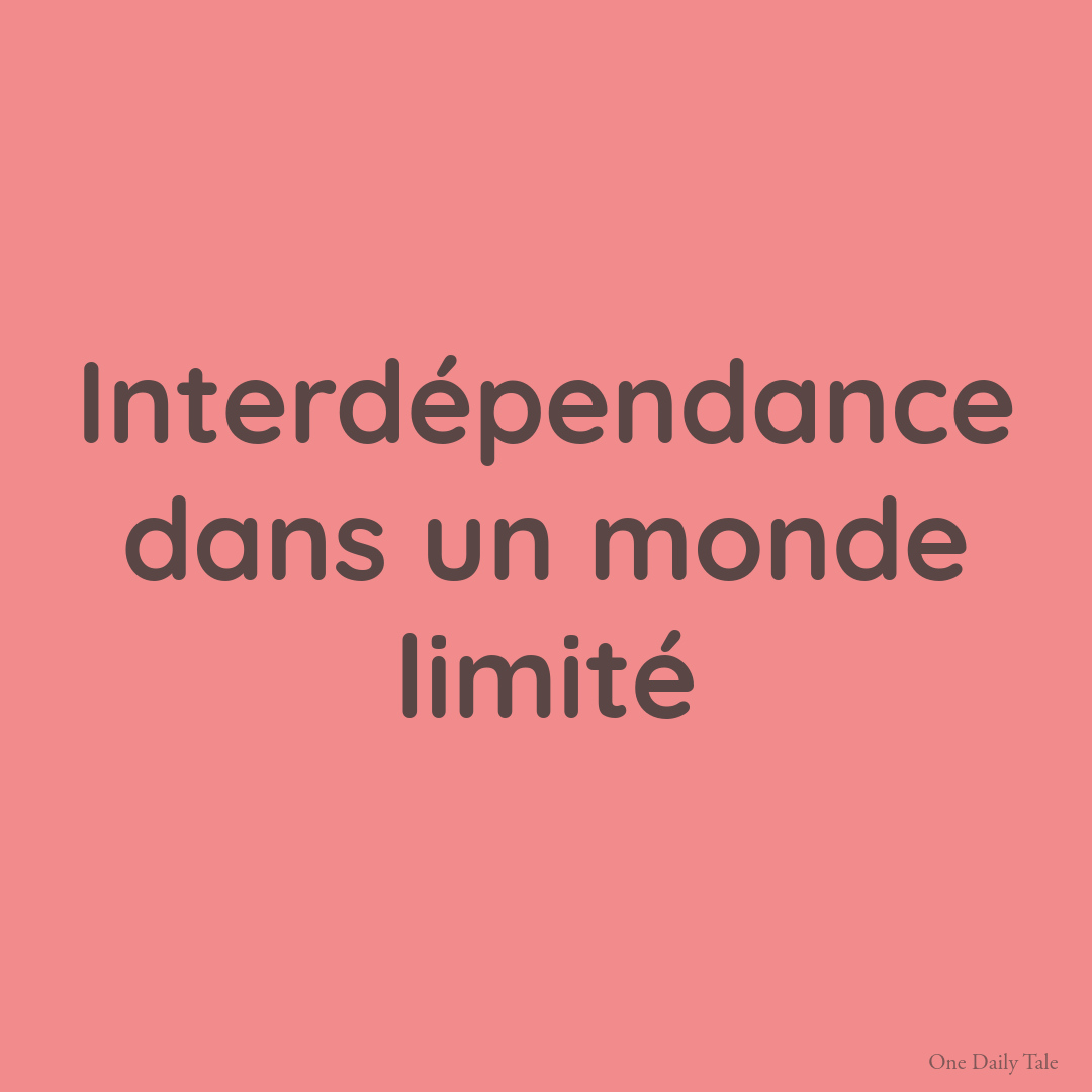 Interdépendance dans un monde limité