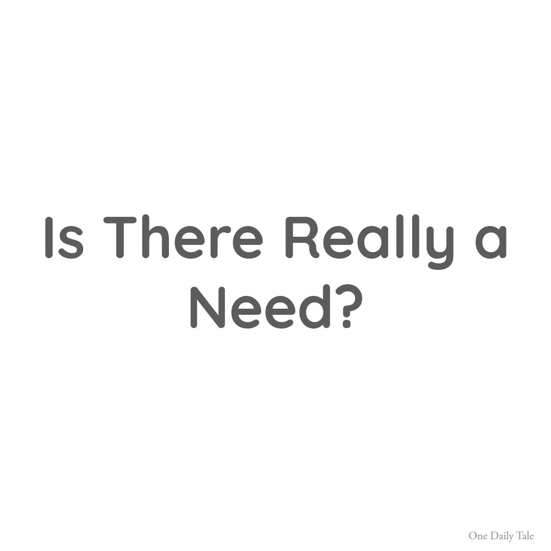 Is There Really a Need?