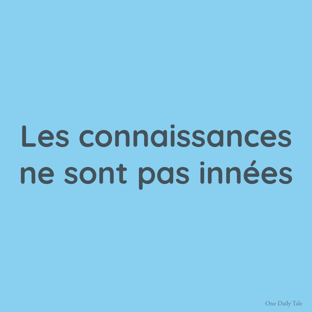 Les connaissances ne sont pas innées