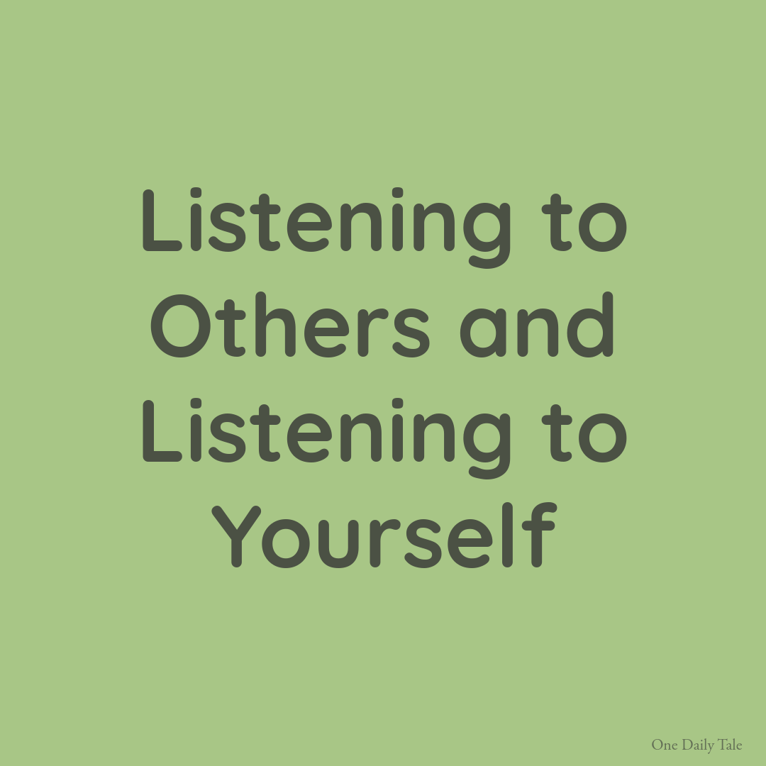 Listening to Others and Listening to Yourself