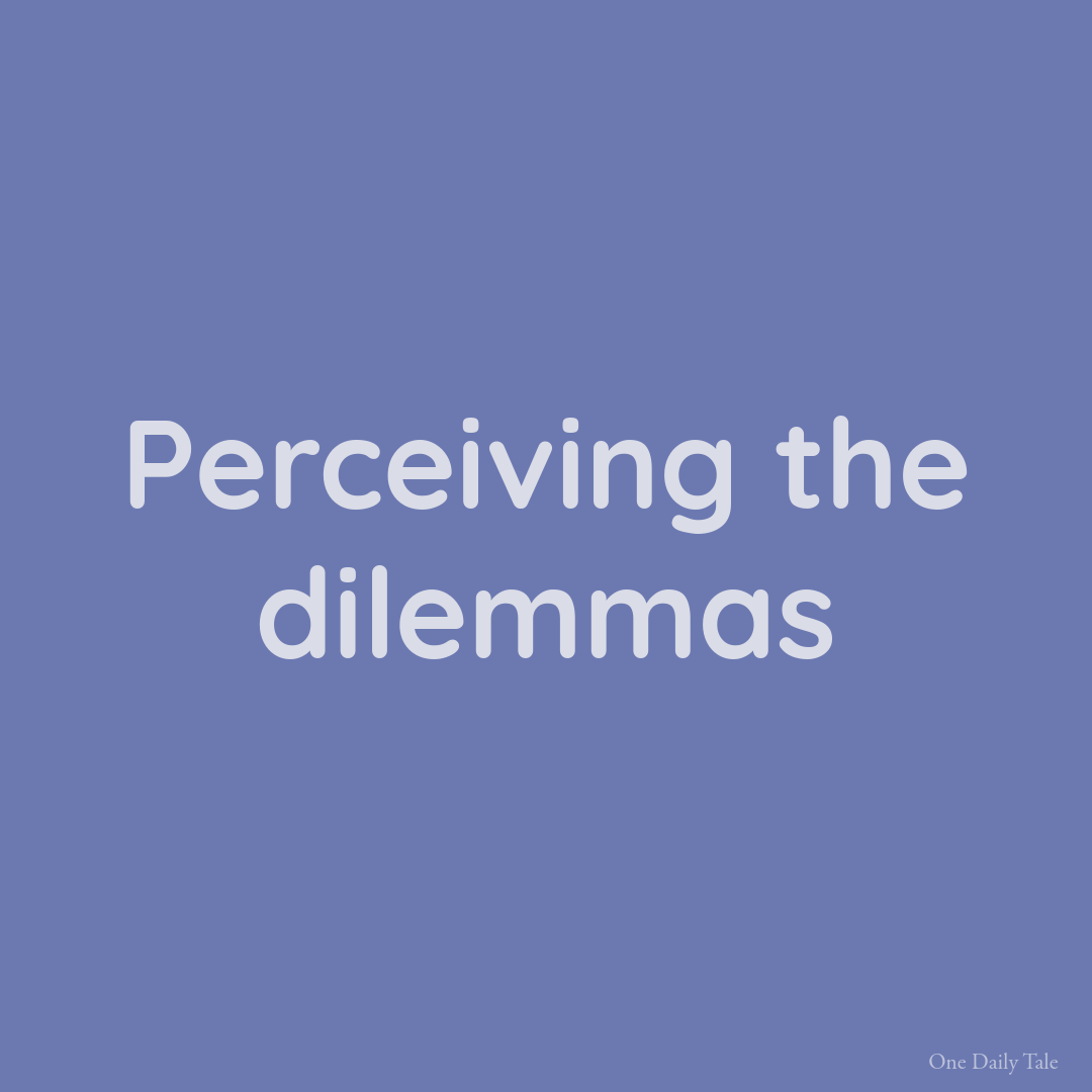Perceiving the dilemmas