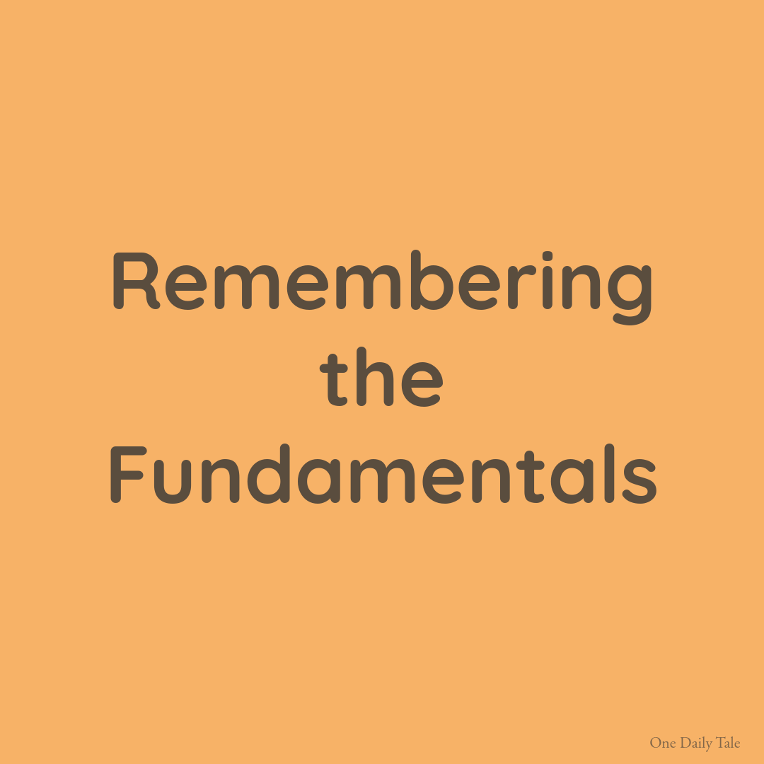 Remembering the Fundamentals