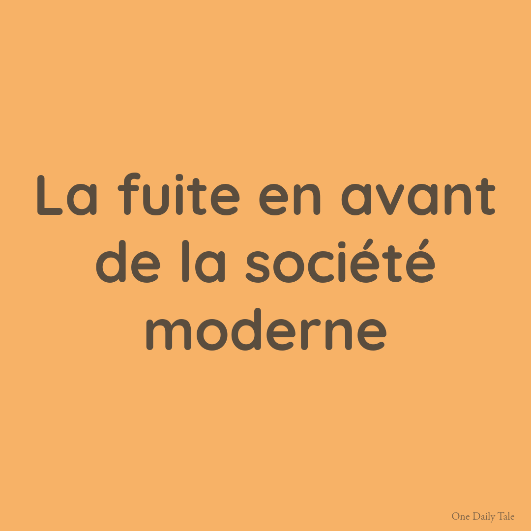 La fuite en avant de la société moderne
