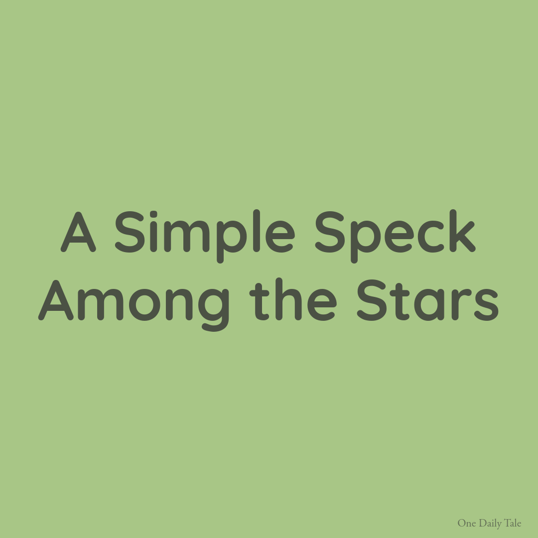 A Simple Speck Among the Stars