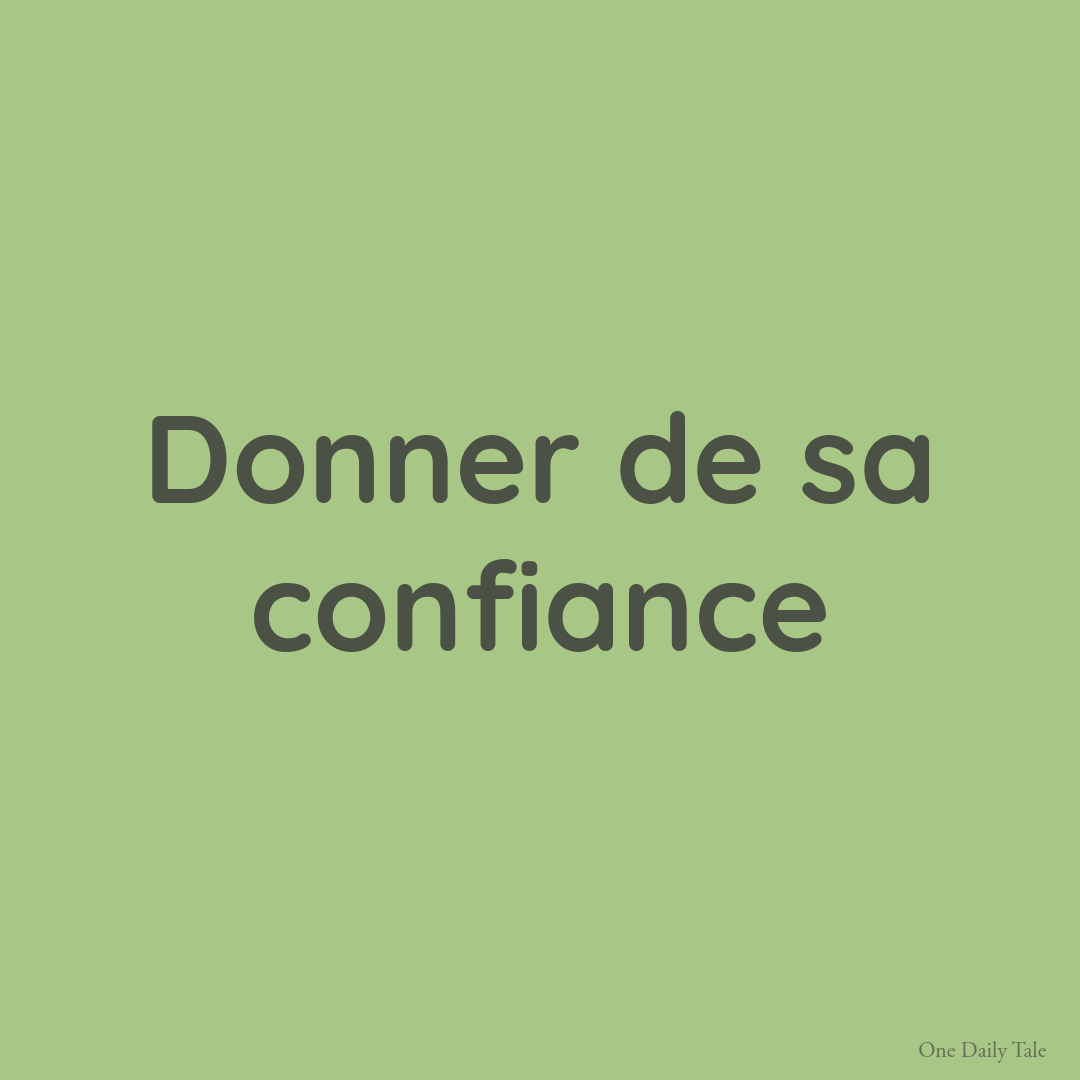 Donner de sa confiance