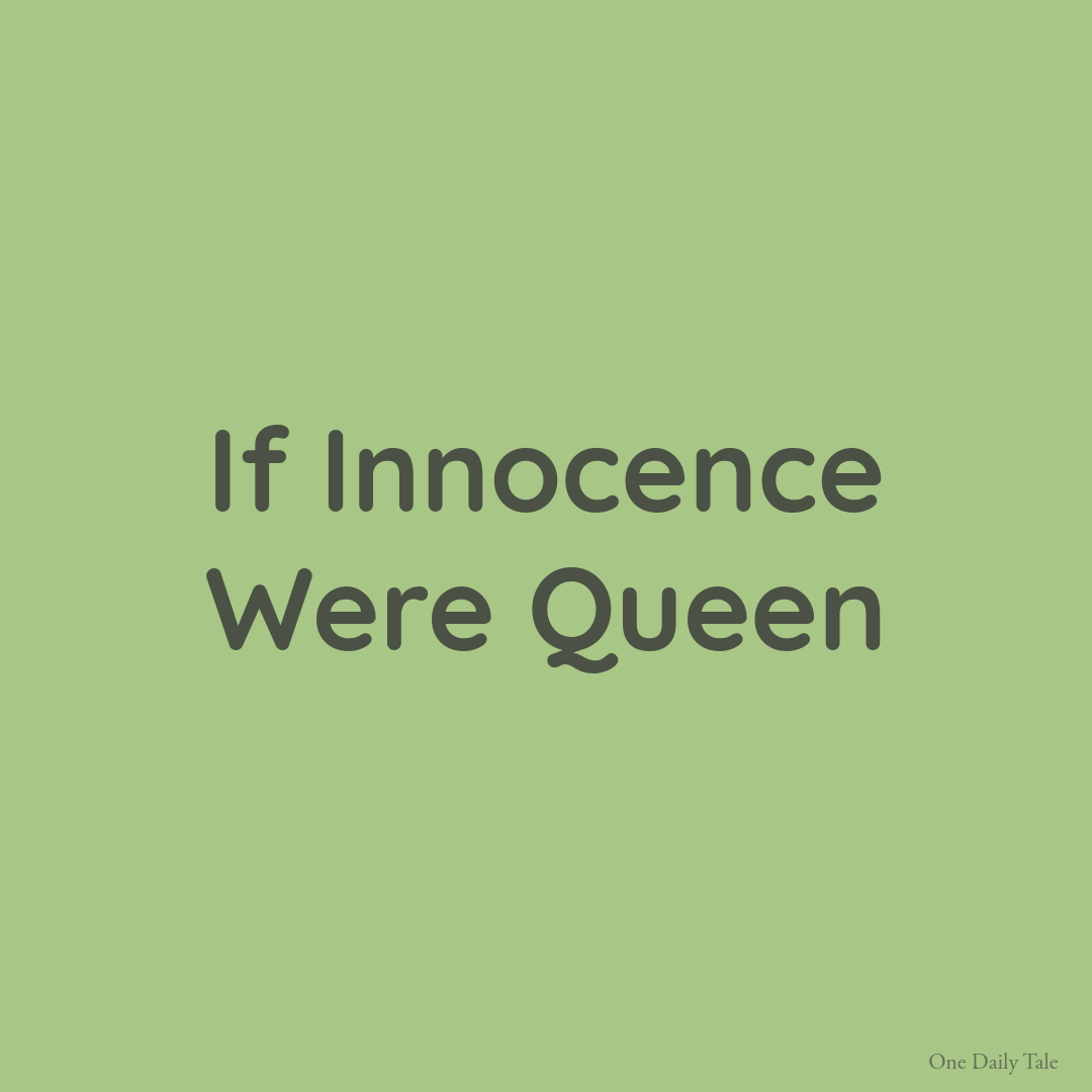 If Innocence Were Queen