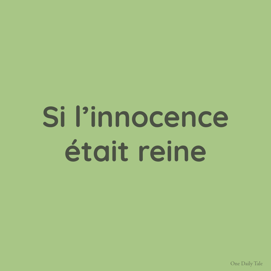 Si l’innocence était reine