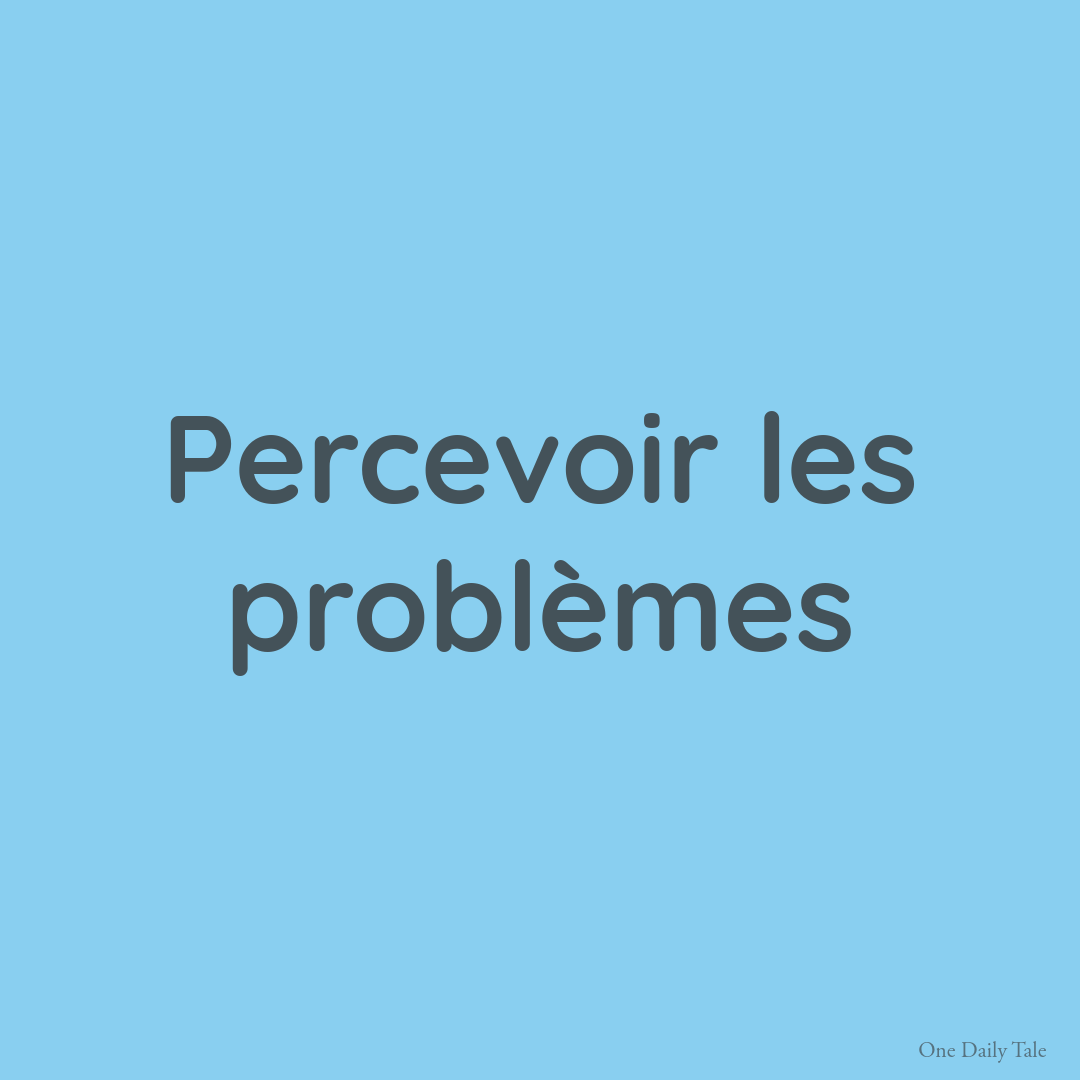 Percevoir les problèmes