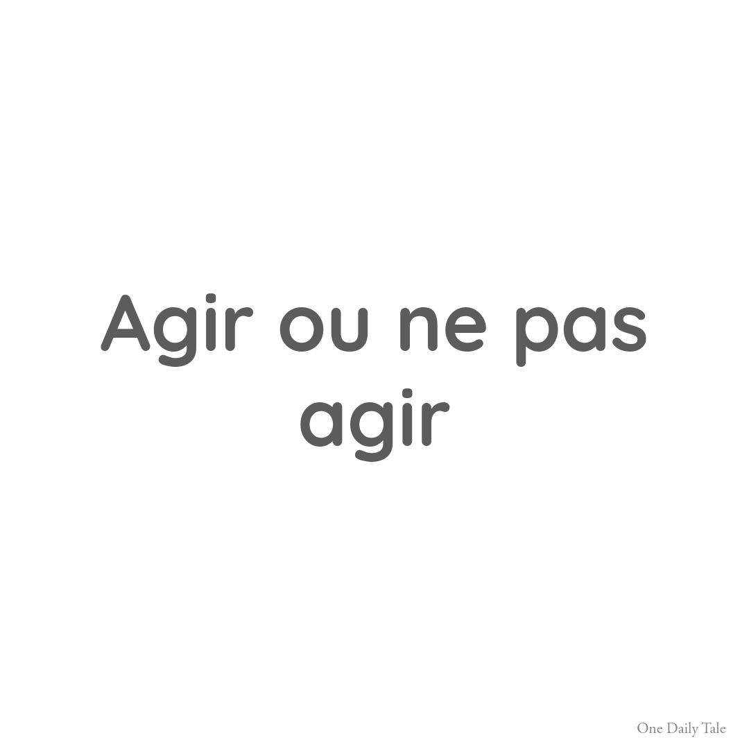 Agir ou ne pas agir